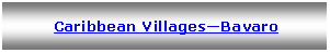 Text Box:  Caribbean VillagesBavaro