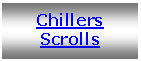 Text Box: Chillers   Scrolls